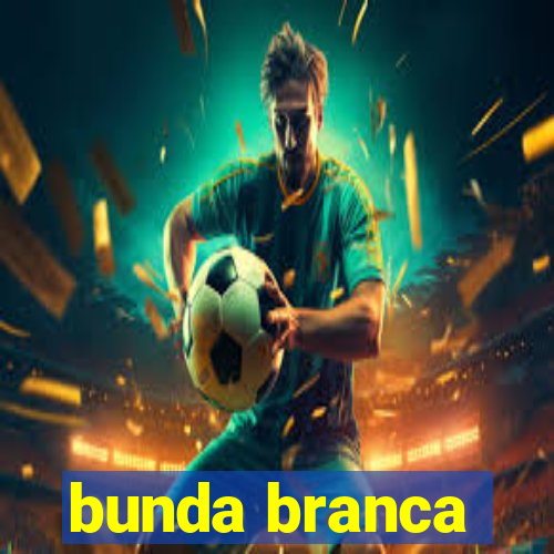 bunda branca